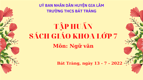 Trường thcs bát tràng tham gia tập huấn sgk lớp 7 chương trình gdpt 2018 - môn ngữ văn